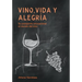 Vino, Vida y Alegria: Su pasaporte educacional al mundo del vino