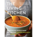 The Living Kitchen: Nourishing Whole-Food Recipes for Cancer Treatment and Recovery