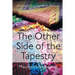 The Other Side of the Tapestry: Choosing to Trust God When Life Hurts