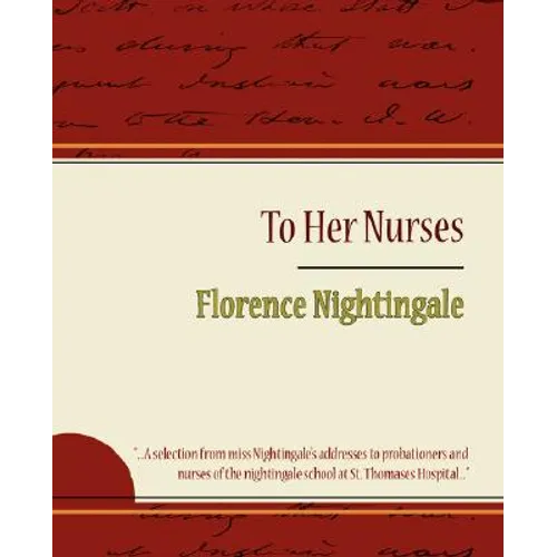 To Her Nurses - Florence Nightingale