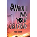 When I Was Your Girlfriend