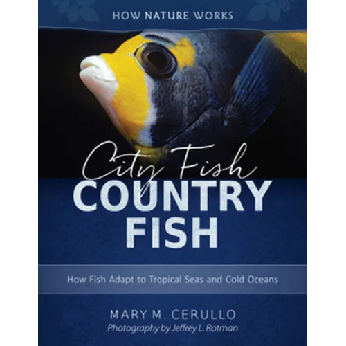 City Fish Country Fish: How Fish Adapt to Tropical Seas and Cold Oceans