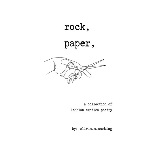 Rock, Paper, Scissors: A collection of Lesbian Erotica Poetry