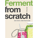 Ferment: Slow Down, Make Food to Last