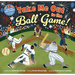 Take Me Out to the Ball Game!