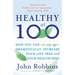 Healthy at 100: How You Can--At Any Age-- Dramatically Increase Your Life Span and Your Health Span