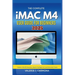 The Complete iMac M4 User Guide for Beginners: Step-by-Step Instructions for Mastering macOS Sequoia and Apple Intelligence