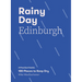 Rainy Day Edinburgh: A Practical Guide: 100 Places to Keep Dry