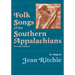 Folk Songs of the Southern Appalachians as Sung by Jean Ritchie