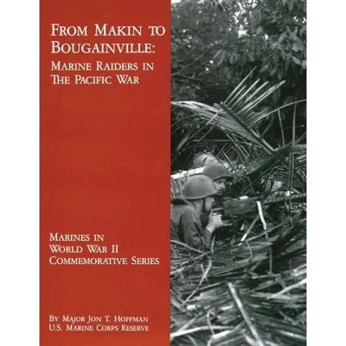 From Makin to Bougainville: Marine Raiders in the Pacific War