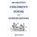 100 Greatest Children's Poems and Nursery Rhymes: Classic Poems for Children from the World's Best-Loved Authors