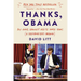 Thanks, Obama: My Hopey, Changey White House Years
