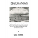 Deadly Fathoms: Now For The First Time Expedition Leader Mike Harris Gives A Behind-The-Scenes Look At How His Team of Divers And Film