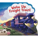 Wake Up, Freight Train!