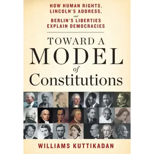 Toward a Model of Constitutions: How Human Rights, Lincoln's Address, and Berlin's Liberties Explain Democracies