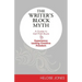 The Writer's Block Myth: A Guide to Get Past Stuck & Experience Lasting Creative Freedom