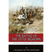 The Battle of the Little Bighorn: The History and Controversy of Custer's Last Stand