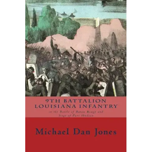 9th Battalion Louisiana Infantry: in the Battle of Baton Rouge and Siege of Port Hudson