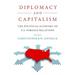 Diplomacy and Capitalism: The Political Economy of U.S. Foreign Relations
