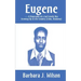 Eugene: A Biography of a Sad Lonely Boy Growing Up in the Country (Cuba, Alabama)