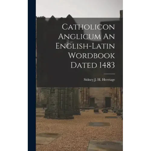 Catholicon Anglicum An English-Latin Wordbook Dated 1483