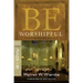 Be Worshipful (Psalms 1-89): Glorifying God for Who He Is