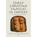 Early Christian Families in Context: An Interdisciplinary Dialogue