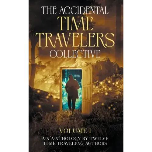 The Accidental Time Travelers Collective, Volume One