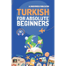 Turkish for Absolute Beginners: Basic Words and Phrases Across 50 Themes with Online Audio Pronunciation Support