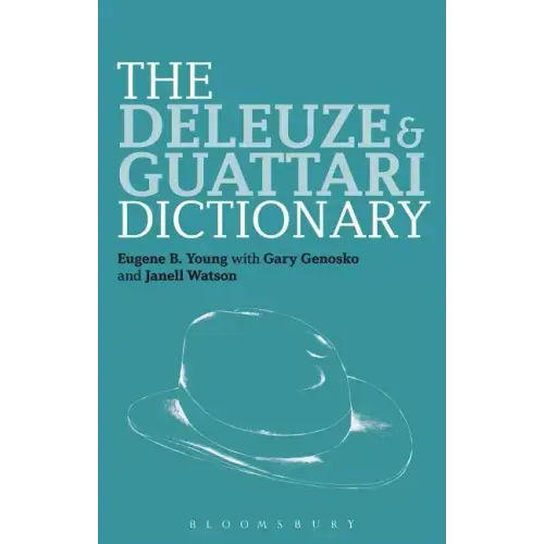 The Deleuze and Guattari Dictionary