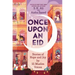 Once Upon an Eid: Stories of Hope and Joy by 15 Muslim Voices