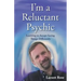 I'm a Reluctant Psychic: Learning to Accept Seeing Things Differently