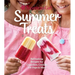 American Girl Summer Treats: Refreshing Recipes for Cupcakes, Cookies, Ice Pops & More