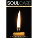 Soul Care: 7 Transformational Principles for a Healthy Soul