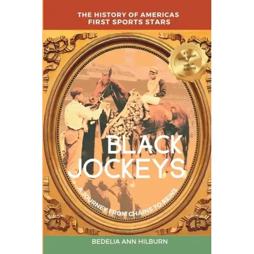 Black Jockeys: The History of Americas First Sports Stars, A Journey From Chains to Reins