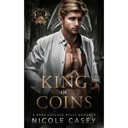 King of Coins: A Dark College Bully Romance