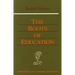 The Roots of Education: Cw 309) Volume 19