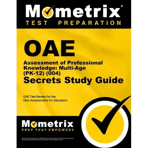 Oae Assessment of Professional Knowledge: Multi-Age (Pk-12) (004) Secrets Study Guide: Oae Test Review for the Ohio Assessments for Educators