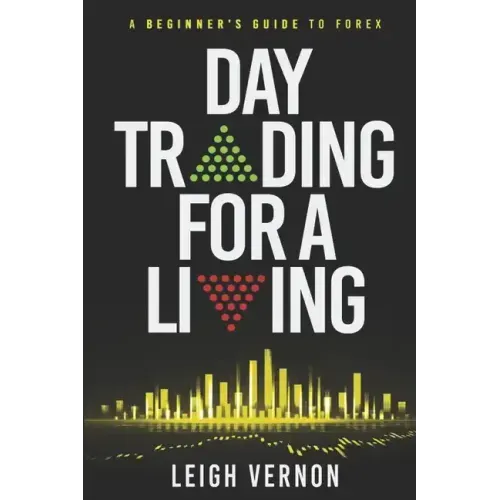 Day Trading for a Living: A Beginner's Guide to Forex