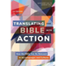Translating the Bible Into Action, 2nd Edition: How the Bible Can Be Relevant in All Languages and Cultures