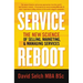 Service Reboot: The New Science of Selling, Marketing, and Managing Services