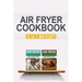 Air Fryer Cookbook: Easy And Fancy Recipes For Every Taste, 2in1 Box Set