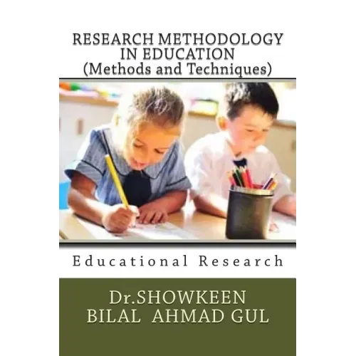 RESEARCH METHODOLOGY IN EDUCATION (Methods and Techniques): Educational Research