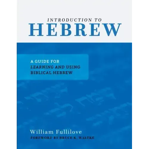 Introduction to Hebrew: A Guide for Learning and Using Biblical Hebrew