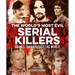 The World's Most Evil Serial Killers: Crimes That Shocked the World