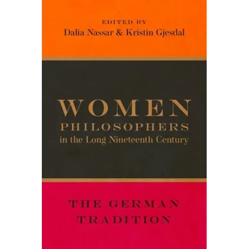 Women Philosophers in the Long Nineteenth Century: The German Tradition