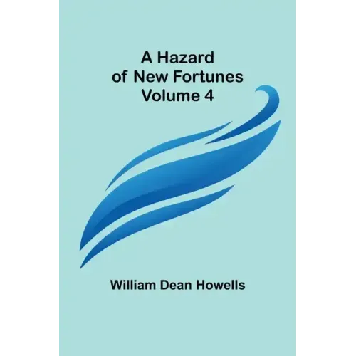 A Hazard of New Fortunes - Volume 4