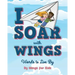 I Soar with Wings: Words to Live By
