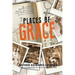 Places of Grace: My Visits to Shrines, Chapels, Graves, and Monasteries and the Graces I Received