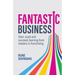 Fantastic Business: Start, Scale and Succeed, Learning from Masters in Franchising